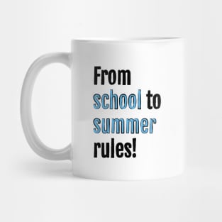 From school to summer rules! Mug